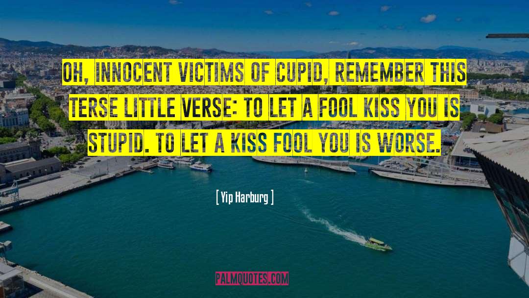 Yip Harburg Quotes: Oh, innocent victims of Cupid,