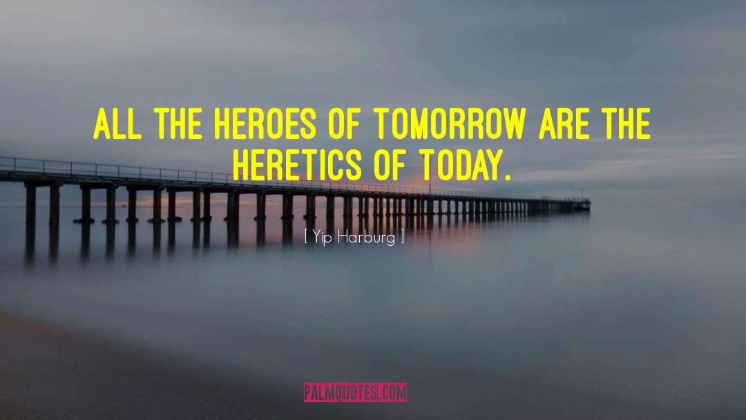 Yip Harburg Quotes: All the heroes of tomorrow