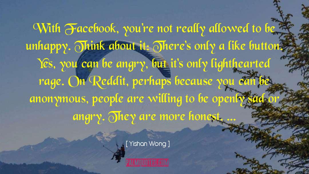 Yishan Wong Quotes: With Facebook, you're not really