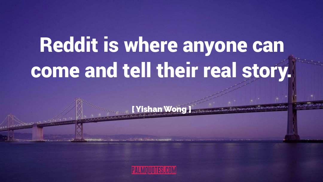 Yishan Wong Quotes: Reddit is where anyone can