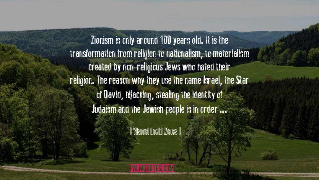 Yisroel Dovid Weiss Quotes: Zionism is only around 100