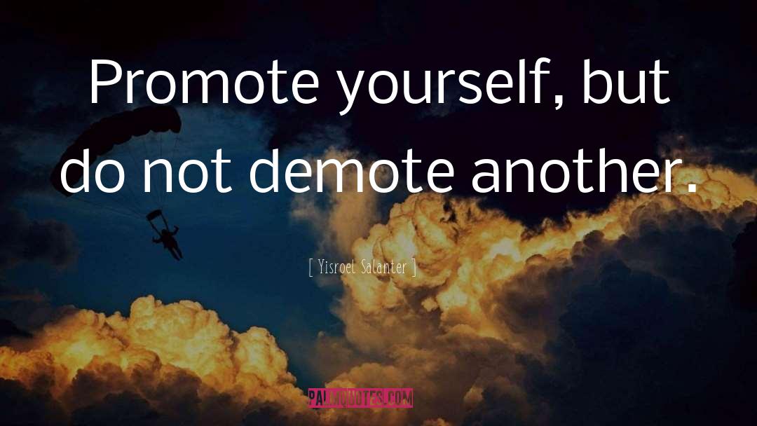 Yisroel Salanter Quotes: Promote yourself, but do not