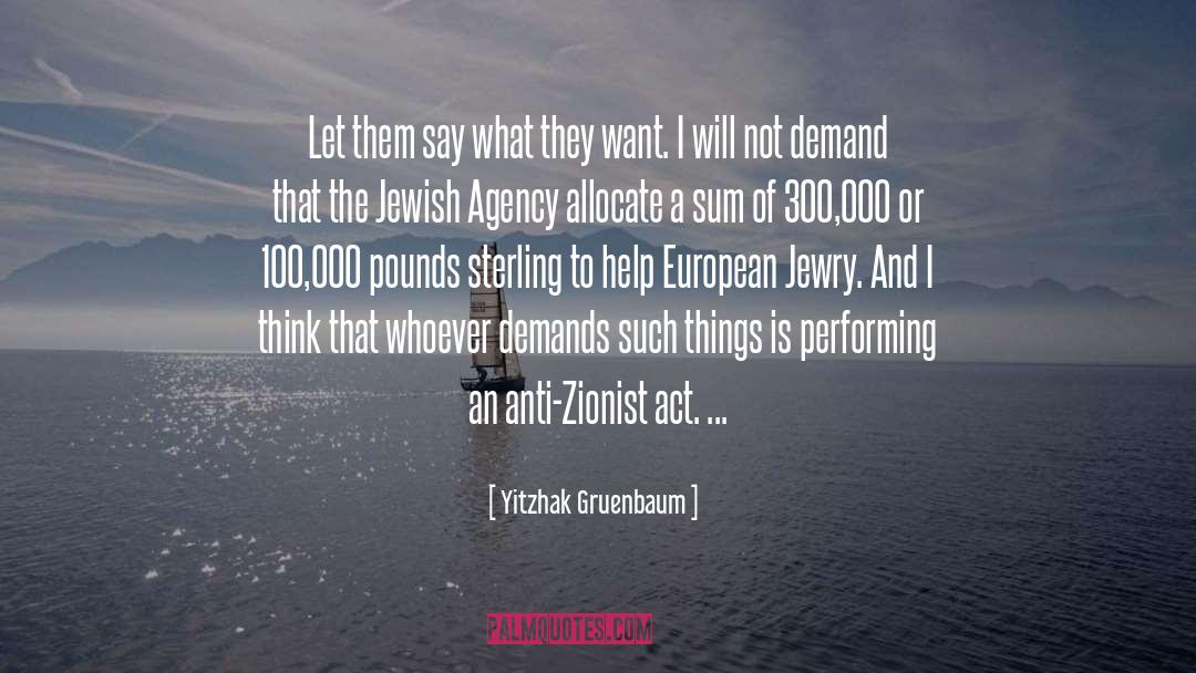 Yitzhak Gruenbaum Quotes: Let them say what they