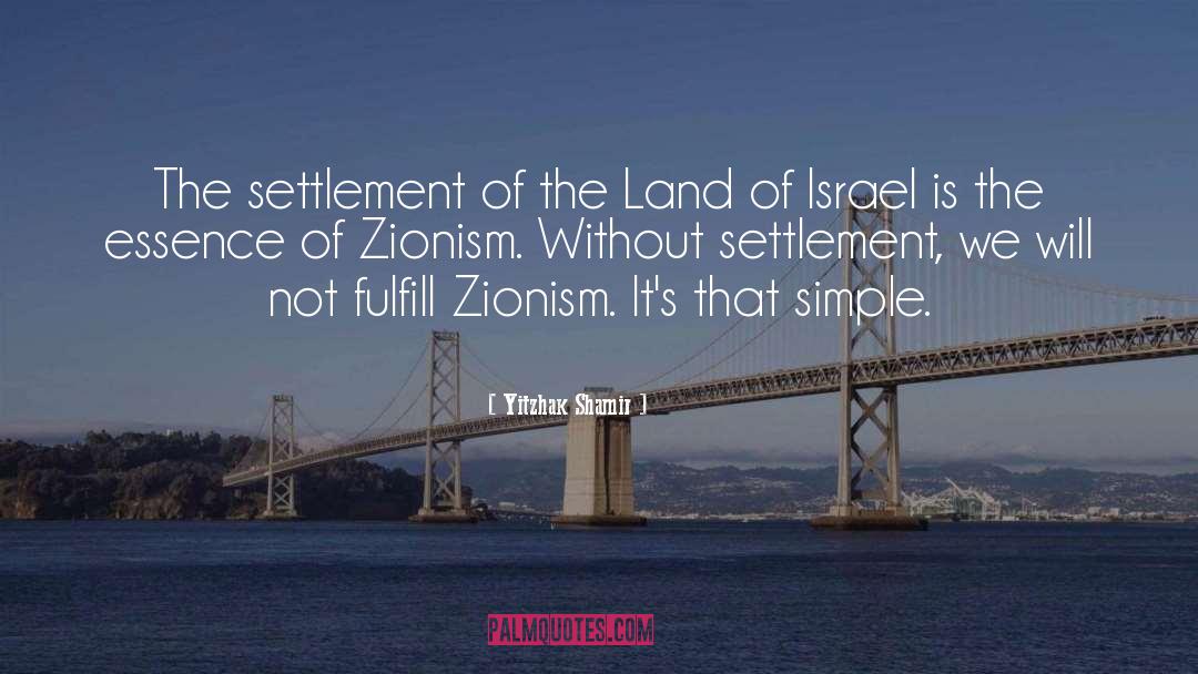Yitzhak Shamir Quotes: The settlement of the Land