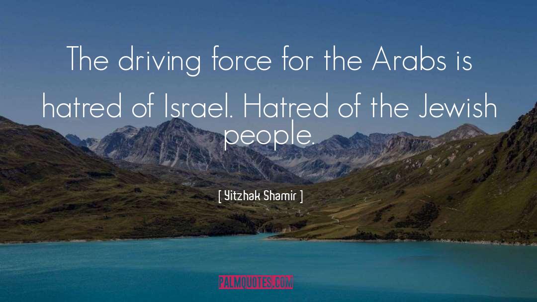 Yitzhak Shamir Quotes: The driving force for the