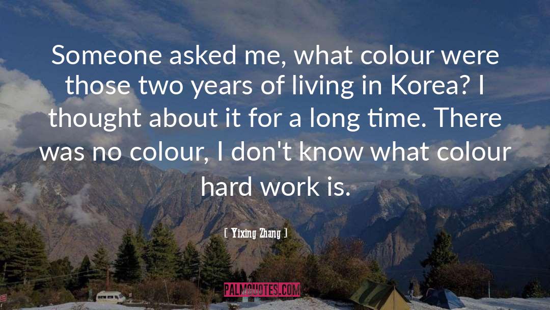 Yixing Zhang Quotes: Someone asked me, what colour
