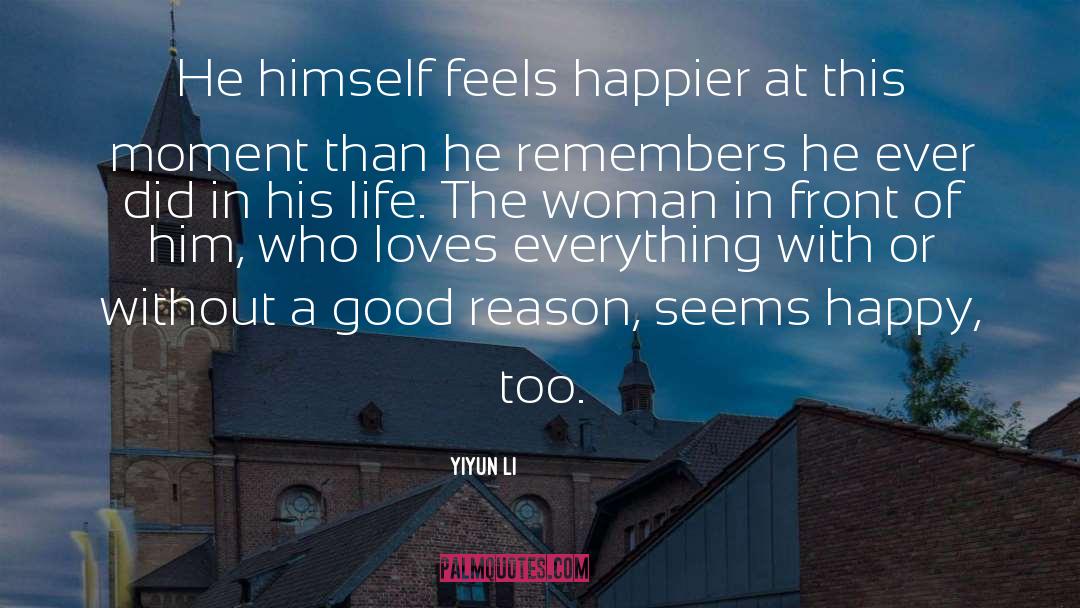 Yiyun Li Quotes: He himself feels happier at