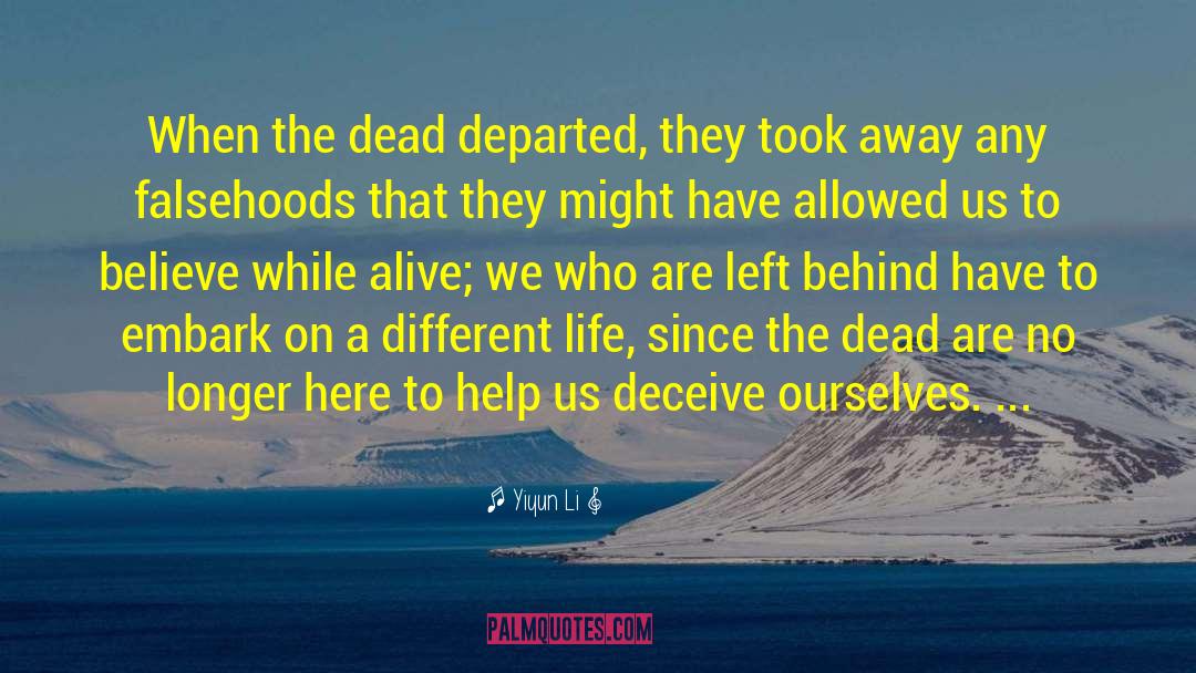 Yiyun Li Quotes: When the dead departed, they