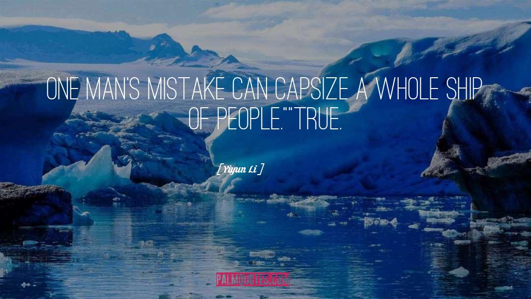 Yiyun Li Quotes: One man's mistake can capsize