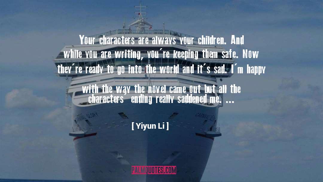 Yiyun Li Quotes: Your characters are always your