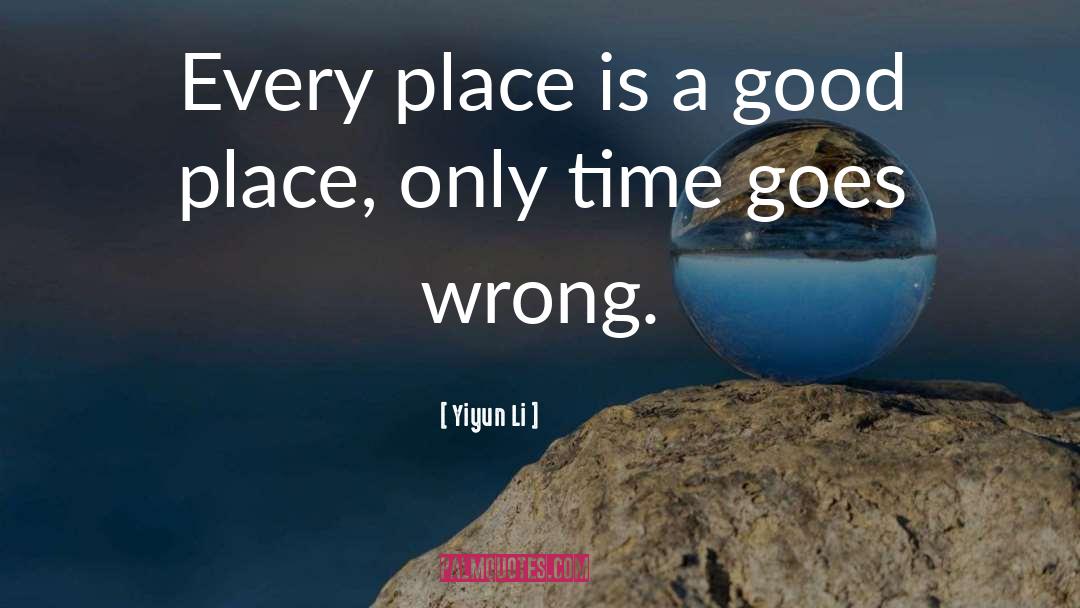 Yiyun Li Quotes: Every place is a good