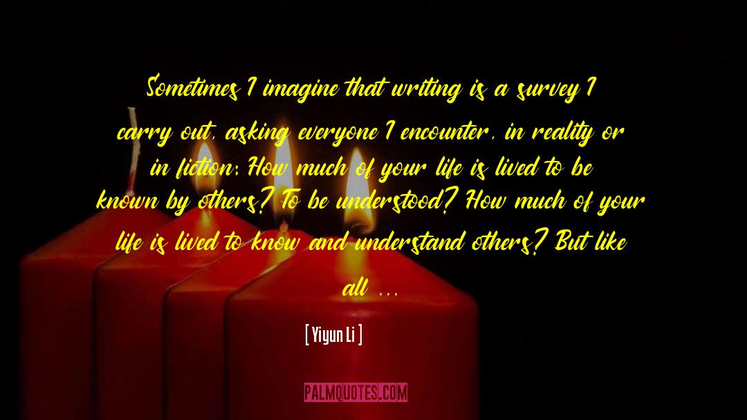 Yiyun Li Quotes: Sometimes I imagine that writing