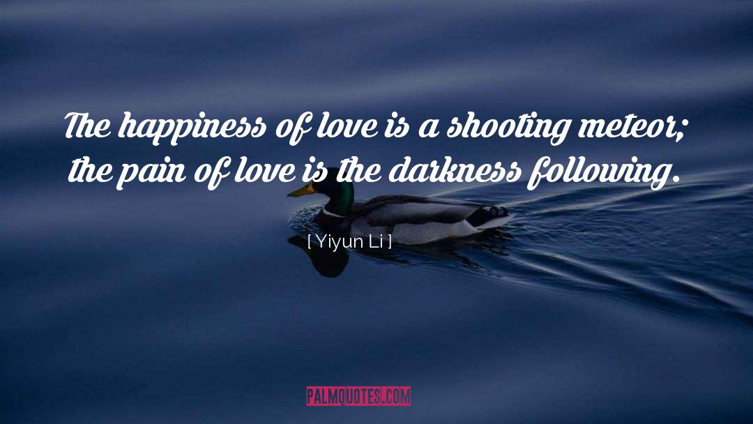 Yiyun Li Quotes: The happiness of love is