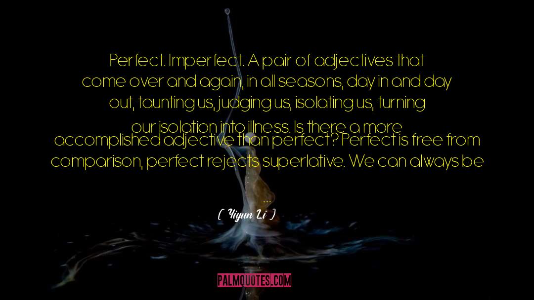 Yiyun Li Quotes: Perfect. Imperfect. A pair of