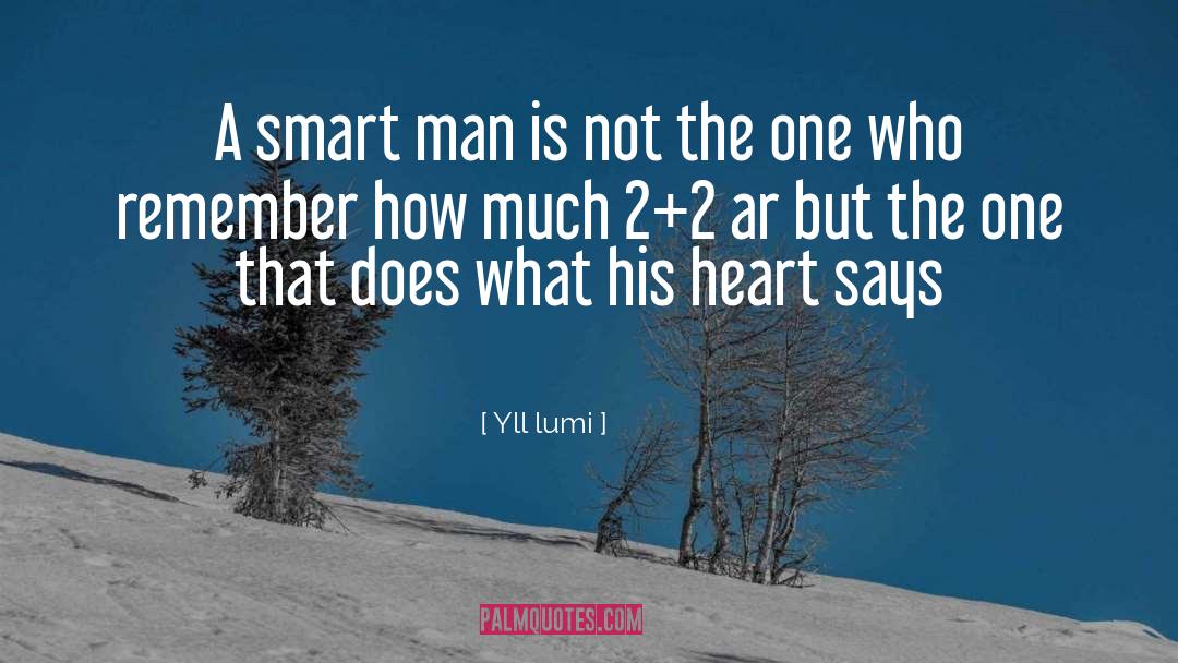 Yll Lumi Quotes: A smart man is not