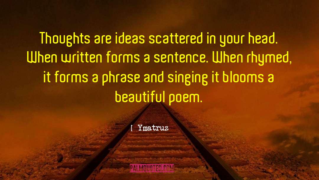 Ymatruz Quotes: Thoughts are ideas scattered in