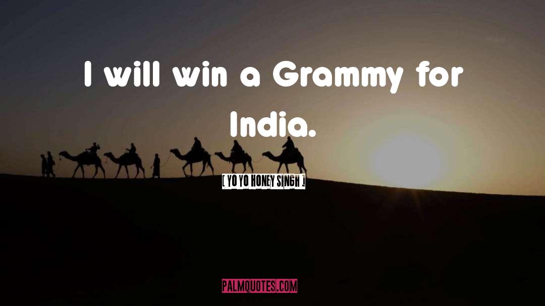Yo Yo Honey Singh Quotes: I will win a Grammy