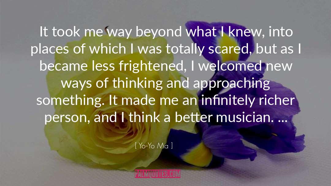 Yo-Yo Ma Quotes: It took me way beyond