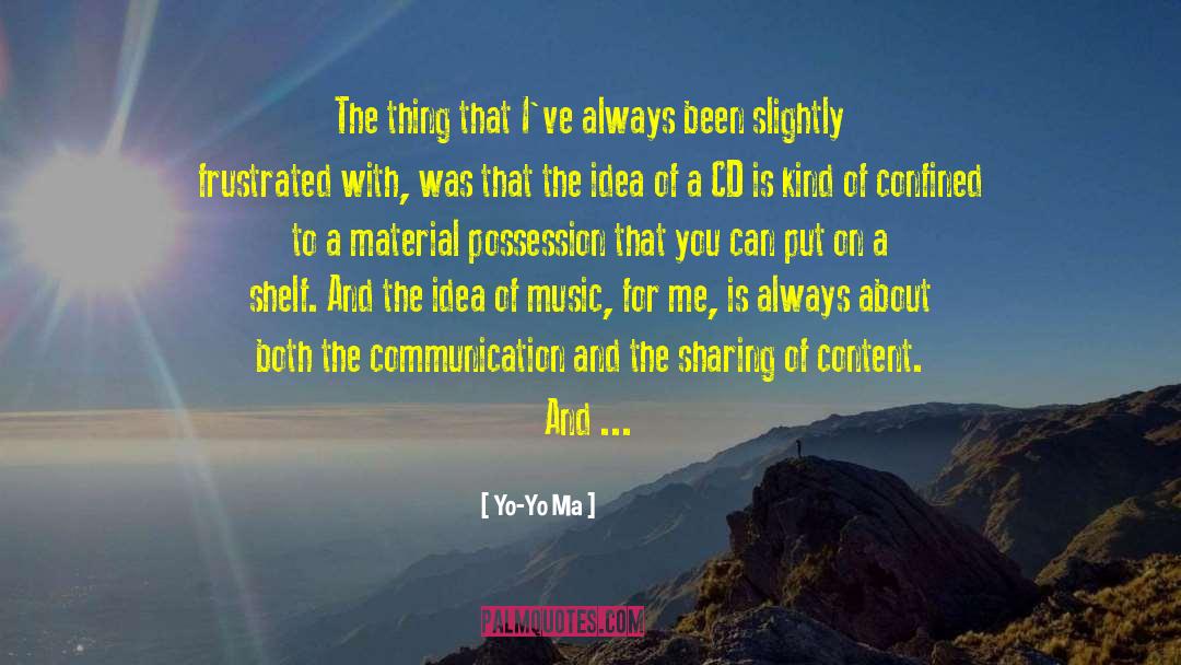 Yo-Yo Ma Quotes: The thing that I've always