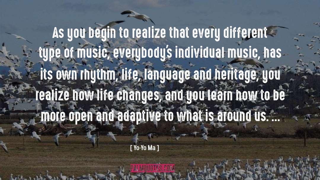 Yo-Yo Ma Quotes: As you begin to realize