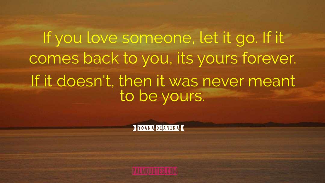 Yoana Dianika Quotes: If you love someone, let