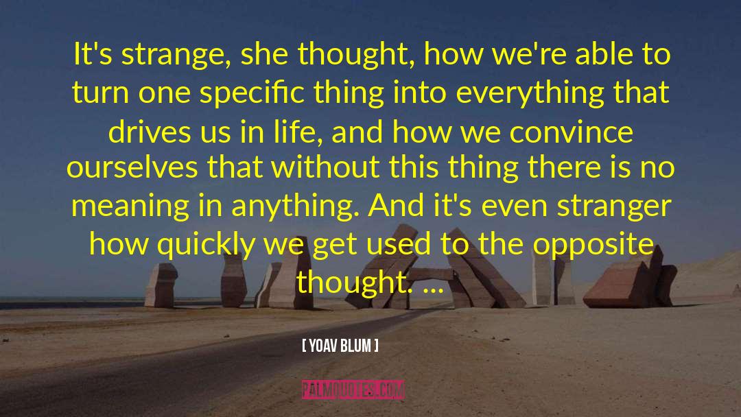 Yoav Blum Quotes: It's strange, she thought, how