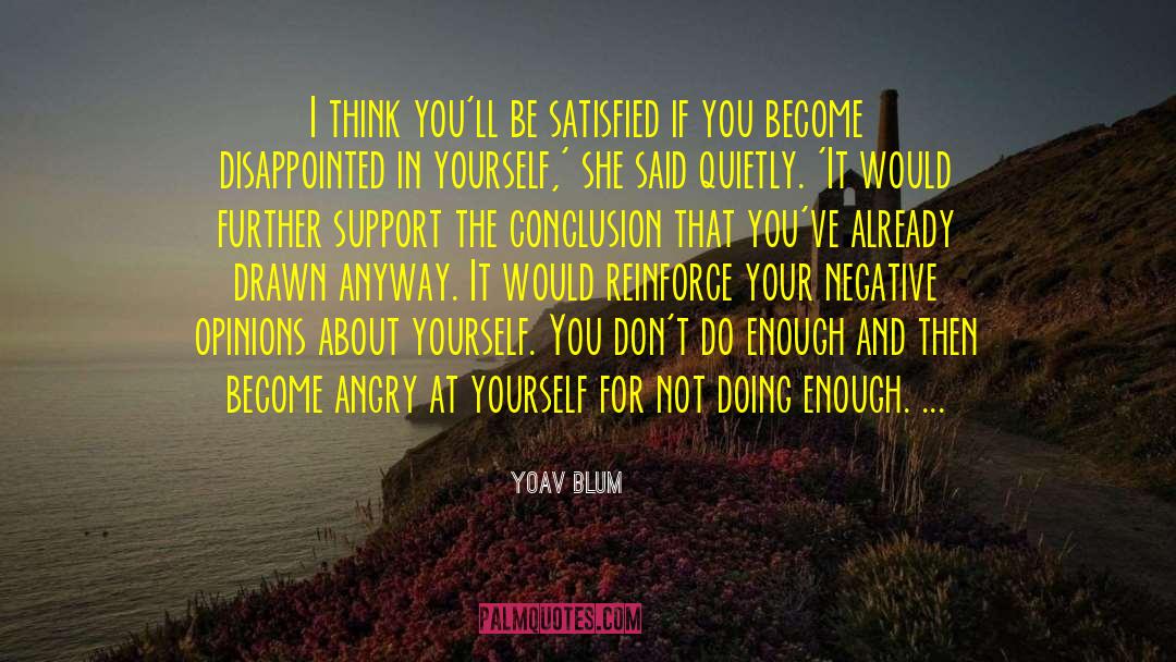 Yoav Blum Quotes: I think you'll be satisfied
