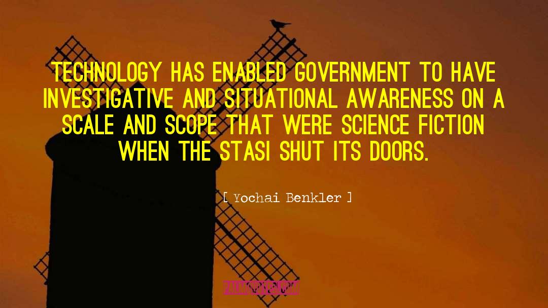 Yochai Benkler Quotes: Technology has enabled government to