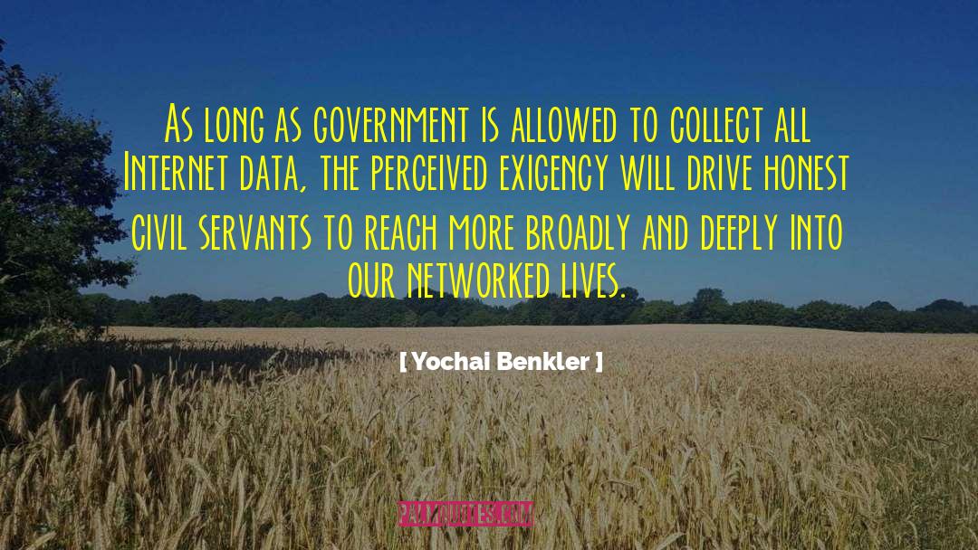 Yochai Benkler Quotes: As long as government is