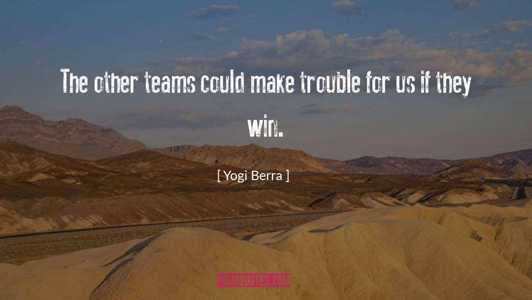 Yogi Berra Quotes: The other teams could make
