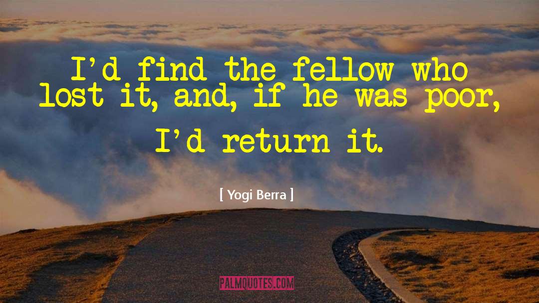 Yogi Berra Quotes: I'd find the fellow who