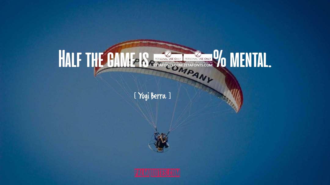Yogi Berra Quotes: Half the game is 90%