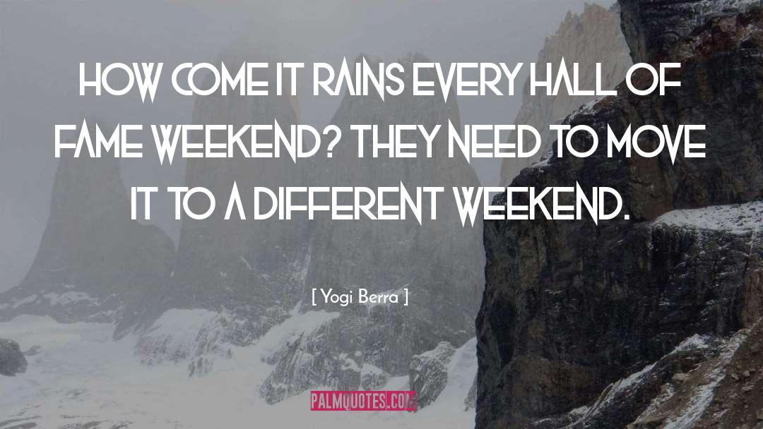 Yogi Berra Quotes: How come it rains every