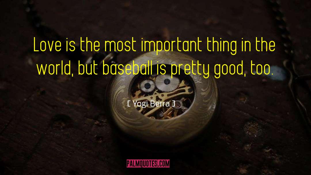 Yogi Berra Quotes: Love is the most important