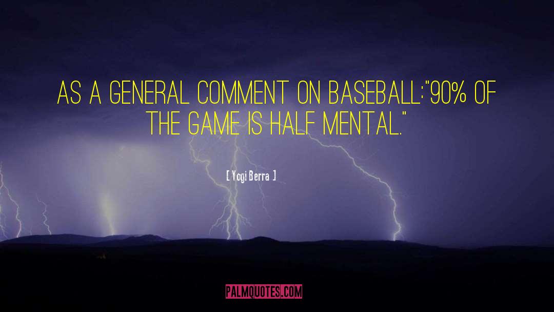 Yogi Berra Quotes: As a general comment on