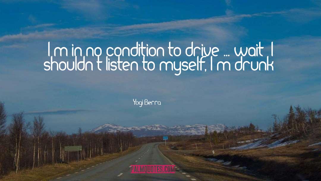 Yogi Berra Quotes: I'm in no condition to