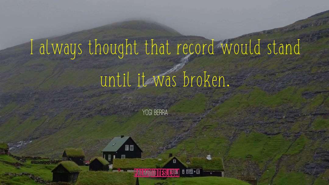 Yogi Berra Quotes: I always thought that record