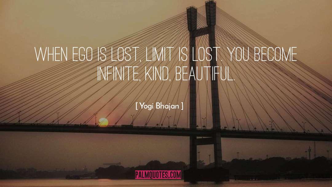 Yogi Bhajan Quotes: When ego is lost, limit