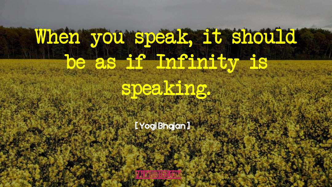 Yogi Bhajan Quotes: When you speak, it should