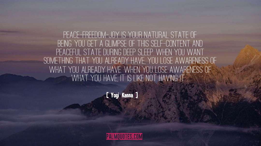 Yogi Kanna Quotes: Peace-Freedom-Joy is your natural state