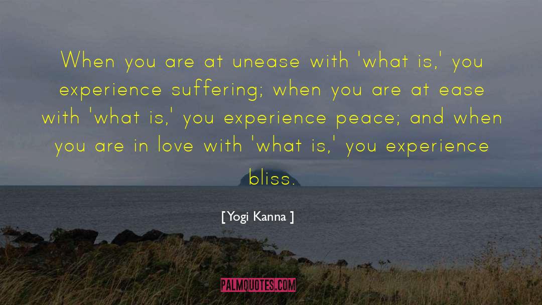 Yogi Kanna Quotes: When you are at unease
