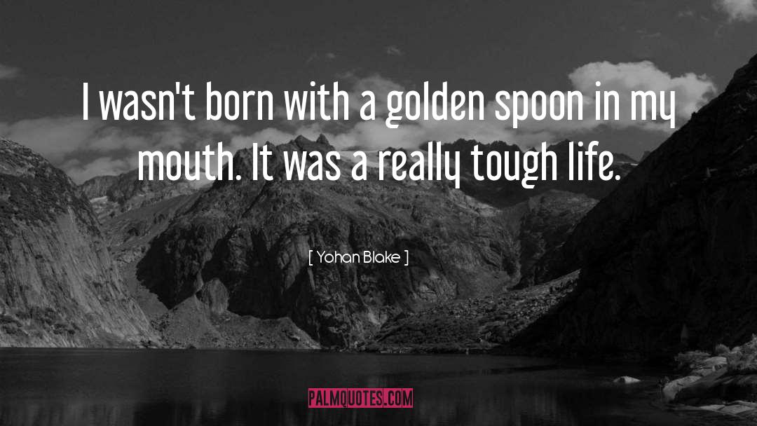 Yohan Blake Quotes: I wasn't born with a