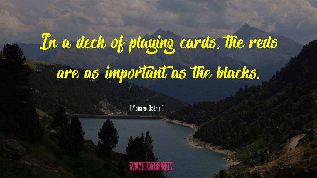 Yohann Dafeu Quotes: In a deck of playing