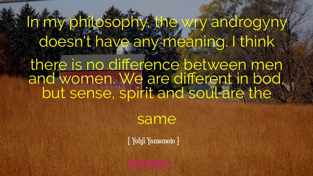 Yohji Yamamoto Quotes: In my philosophy, the wry