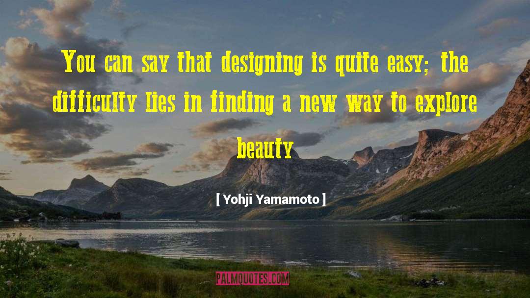 Yohji Yamamoto Quotes: You can say that designing