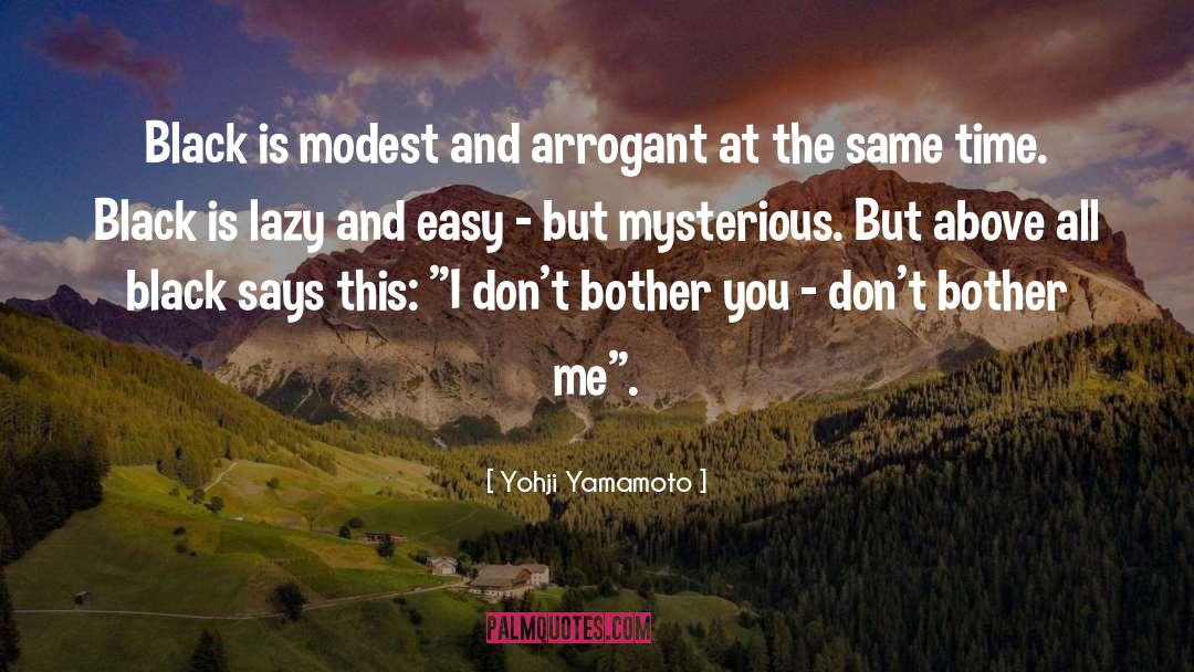 Yohji Yamamoto Quotes: Black is modest and arrogant