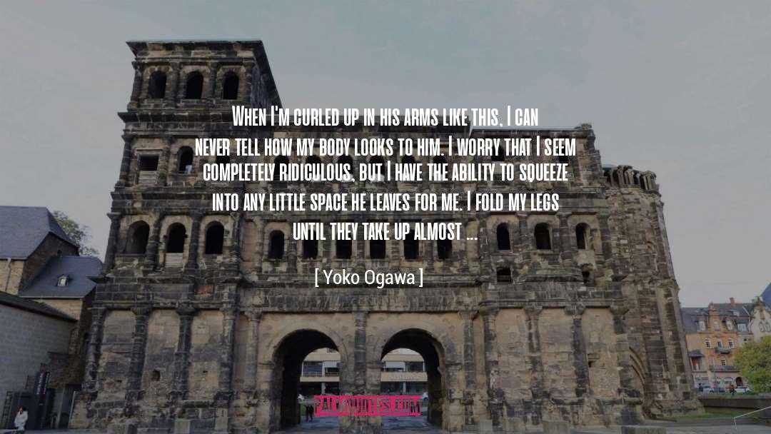 Yoko Ogawa Quotes: When I'm curled up in