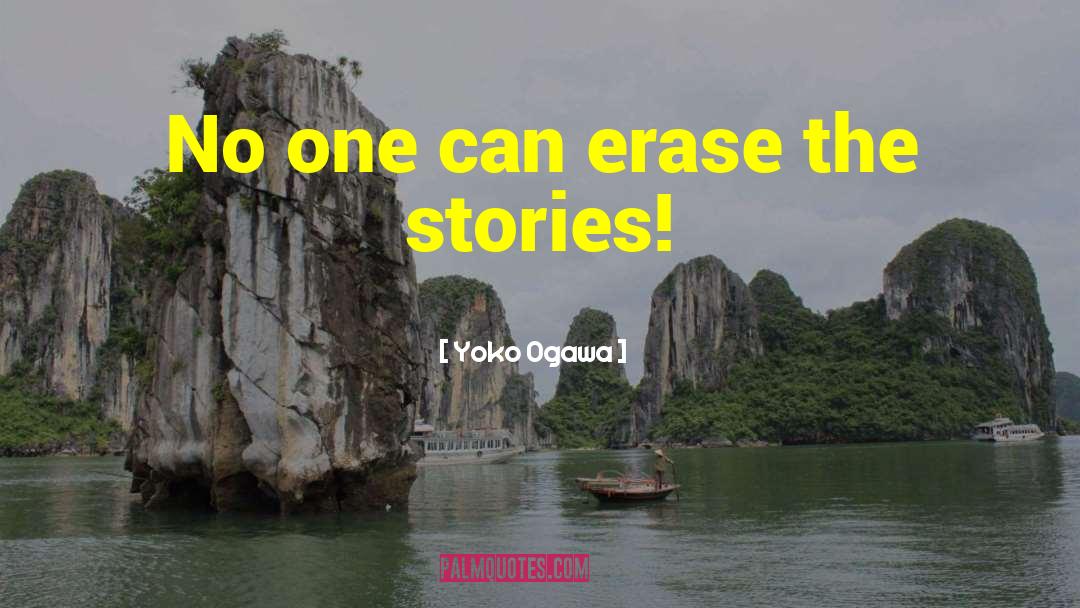 Yoko Ogawa Quotes: No one can erase the