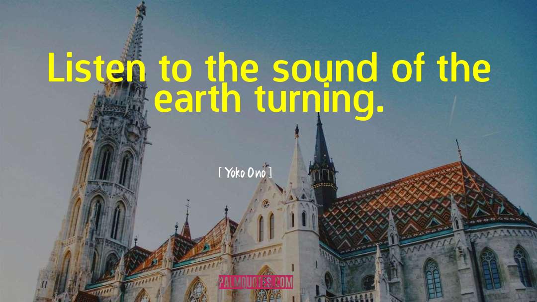 Yoko Ono Quotes: Listen to the sound of