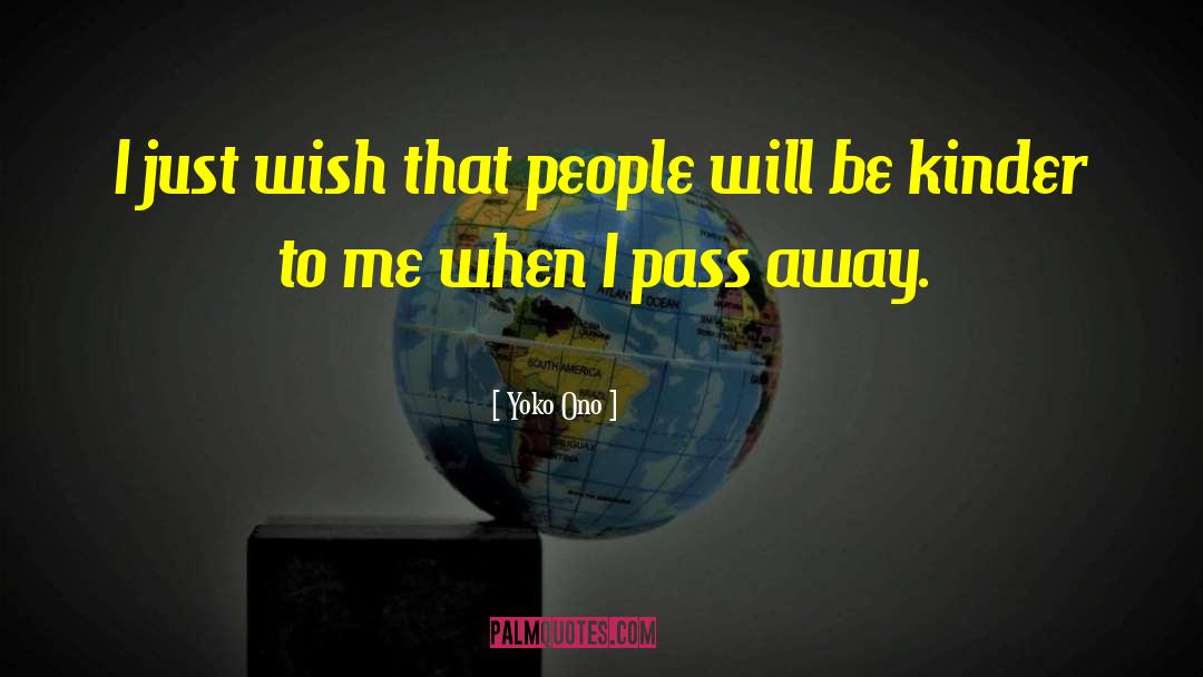 Yoko Ono Quotes: I just wish that people
